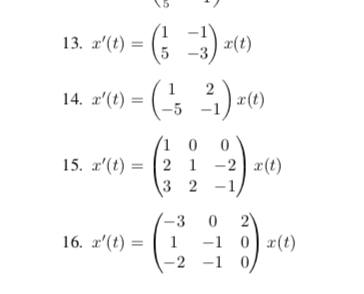 13. x(t) E) (1) 2) st) 14. 7(t) = ( 1 5 0 15. 7(t) = ( 2 1 32 0 -20 x(t) - 1 16. 7(t) = 3 0 2 1 -10 | z(t) -2 -1
