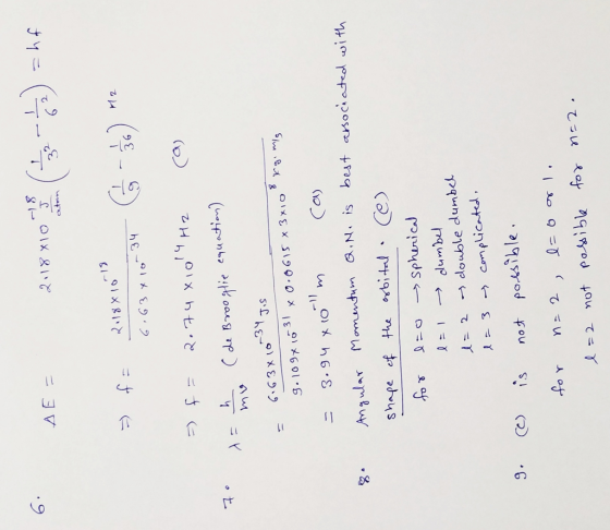 6. 18 S 2.18 X10 ht AE = 19 2.18 X10 2 6.63 X 100 mu = 8. = f = 2.74x10l4H2 ca dan (de Broo glie equation) 6.63x10^34 Jis g.