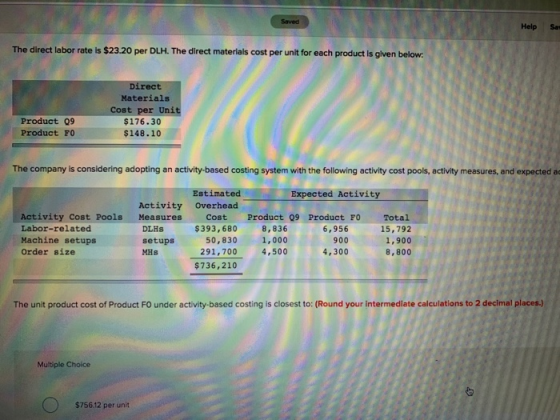 Help Sas The direct labor rate is $23.20 per DLH. The direct materials cost per unit for each product is given below. Direct