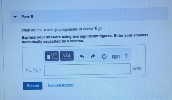 Part B What are the r and y components of vector V? Express your answers using two significant figures. Enter your answers nu