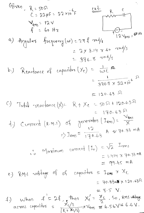 Given R=508 ckt, pinang f 12 VRMS I 60 HZ a (: 22,0F= 22x10 E VRMs = 12v - 60 Hz Angular frequency (es) = 27 f radys = 2x3.14