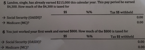 5 Landon, single, has already earned $215,000 this calendar year. This pay period he earned $4,300. How much of the $4,300 is