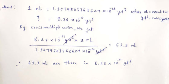 Ans: By 1 nL = 1.3019503763627 x 1012 yd3 where nl = nanolitre ? = 9.28 x16 yd 3 y d² = cubic yards cross multiplication, we