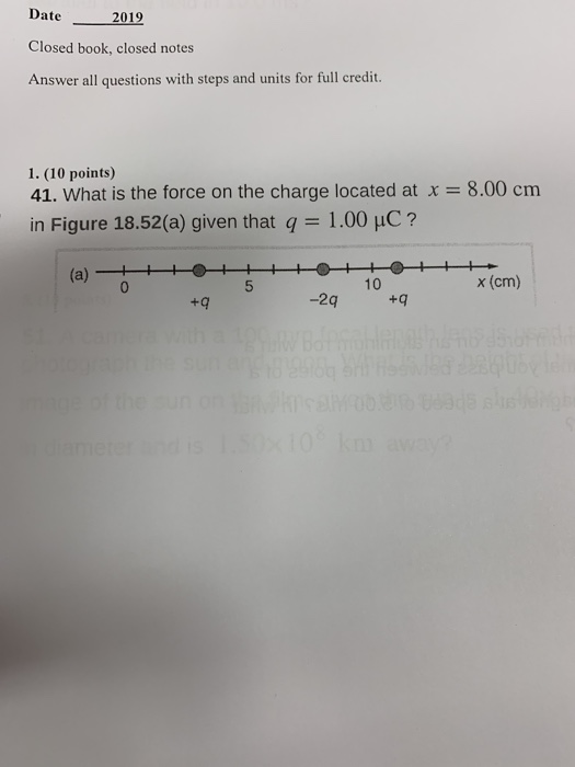 Date Closed book, closed notes Answer all questions with steps and units for full credit. 2019 1. (10 points) 41. What is the