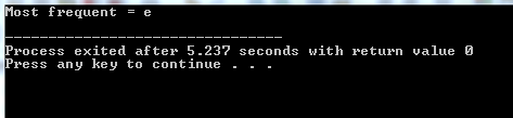 Most frequent e Process exited after 5.237 seconds with returnvalue 0 Press any key to continue - - -