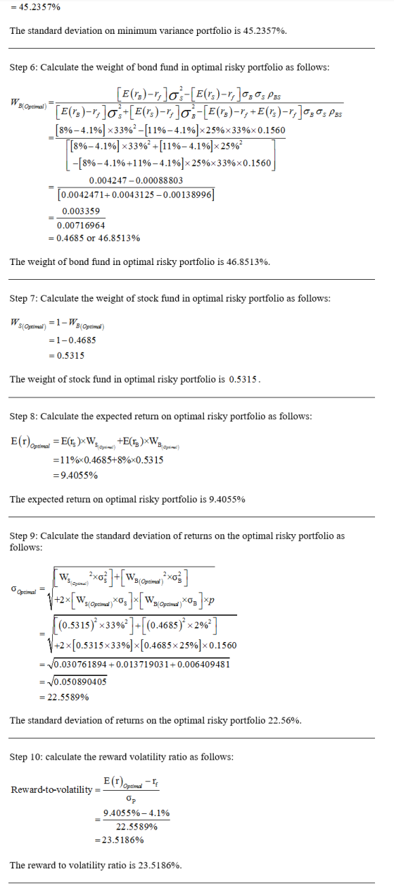 = 45.2357% The standard deviation on minimum variance portfolio is 45.2357%. Step 6: Calculate the weight of bond fund in opt