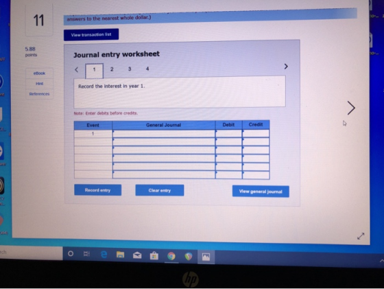 answers to the nearest whole dollar.) View transaction list 5.88 points Journal entry worksheet 1 2 3 4 eBook Record the inte