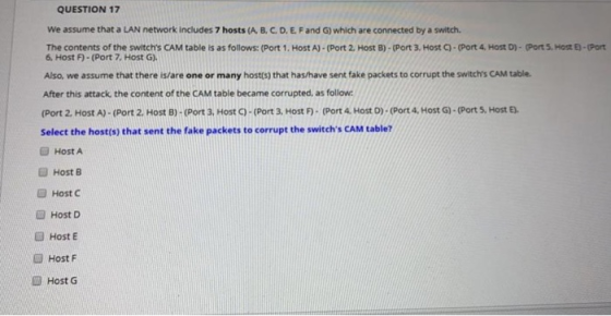QUESTION 17 We assume that a LAN network includes 7 hosts (A, B, C, D, E. Fand G) which are connected by a switch. The conten