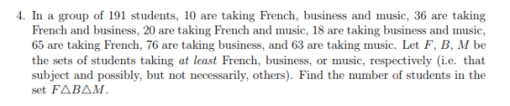 . In a group of 191 students, 10 are taking French, business and music, 36 are taking French and business, 20 are taking Fren