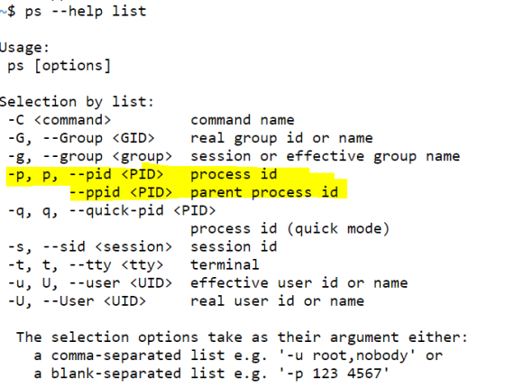 ~$ ps --help list Usage: ps [options] Selection by list: -C <command> command name -G, --Group <GID real group id or name -g,