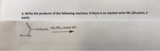 5. Write the products of the following reactions. If there is no reaction write NR. (26 points, 2 each). CHy-NH2, catalytic H
