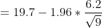 6.2 = 19.7-1.96 *