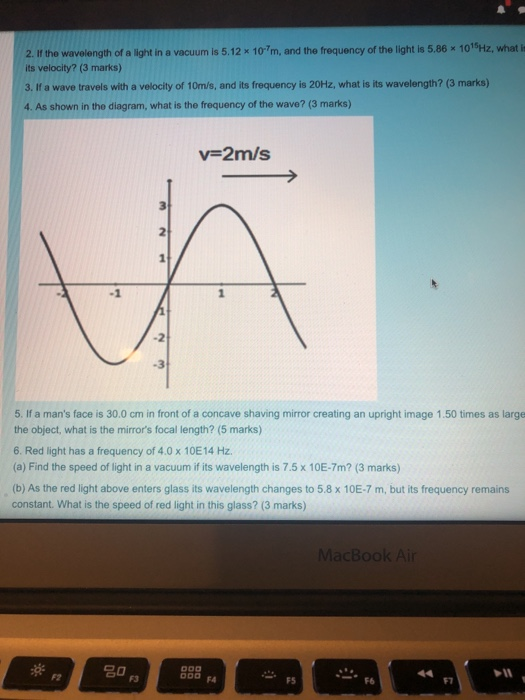 2. If the wavelength of a light in a vacuum is 5.12 * 10m, and the frequency of the light is 5.86 * 1015Hz, what is its veloc