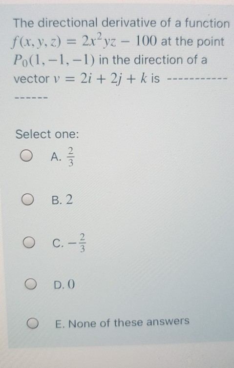 The directional derivative of a function f(x, y, z) = 2x²yz - 100 at the point Po(1,-1,-1) in the direction of a vector v = 2