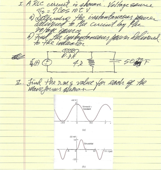 I. A RLC cerceiiet i zhoran Voltage Source Vs=1 los rotv a) Determine the instantaneous powe Allieved to the Curcial by the p