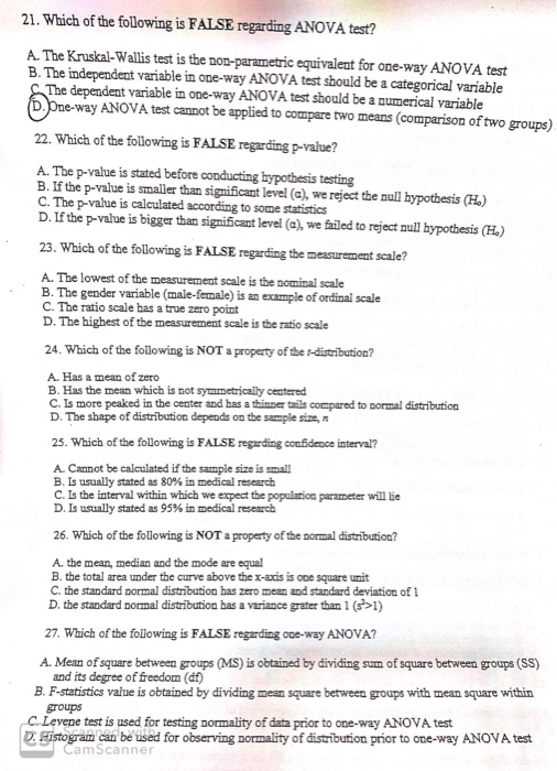 21. Which of the following is FALSE regarding ANOVA test? A. The Kruskal-Wallis test is the non-parametric equivalent for one