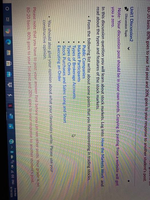 80-20 basis. 80% goes to your 1st post and 20% goes to your response to another students post. . Unit 1 Discussion2 Discussi