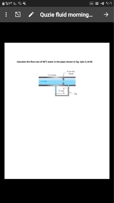 %VP . 9:-1 Quzie fluid morning... Calculate the flow rate of 40c water in the pipes shown in Fig. take C-0.96 6m-dia 12 cm d