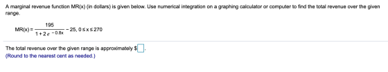 A marginal revenue function MR(x) (in dollars) is given below. Use numerical integration on a graphing calculator or computer