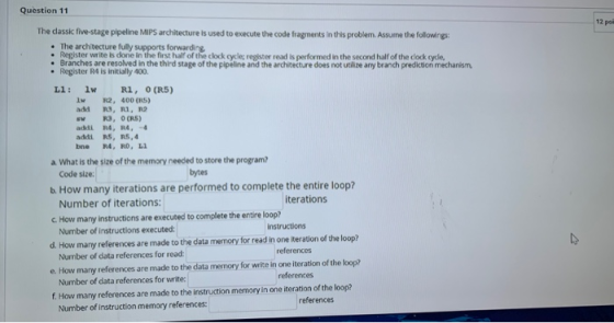 12 po Iw add Question 11 The dassic five-stage pipeline MIPS architecture is used to execute the code fragments in this probl