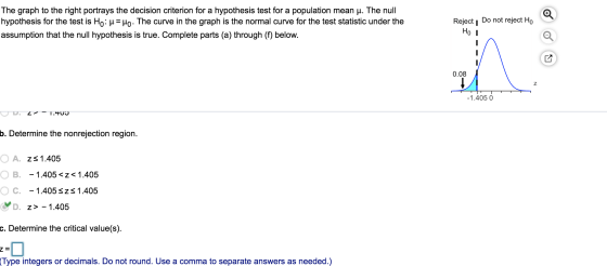 The graph to the right portrays the decision criterion for a hypothesis test for a population mean u. The null hypothesis for