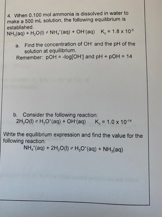 4. When 0.100 mol ammonia is dissolved in water to make a 500 mL solution, the following equilibrium is established NH3(aq) +