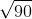 sqrt{90}