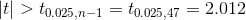 |t | > t_{0.025,n-1} = t_{0.025,47}=2.012