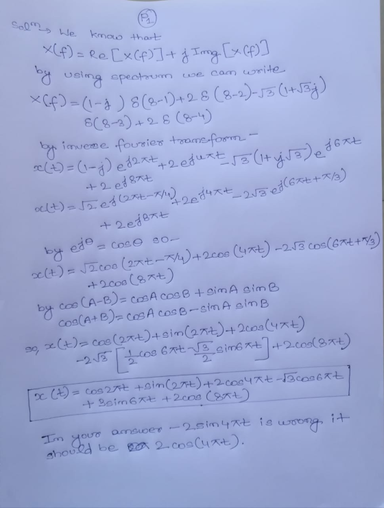 X(f) =(1-ģ) 8 (8-1)+28 (8-2)-J3 (1+B;) x (t)=(1-j) e faxt, 1 Solm We kmow that X(f) = Re[x (f)] + j Img [x (f) by using spect