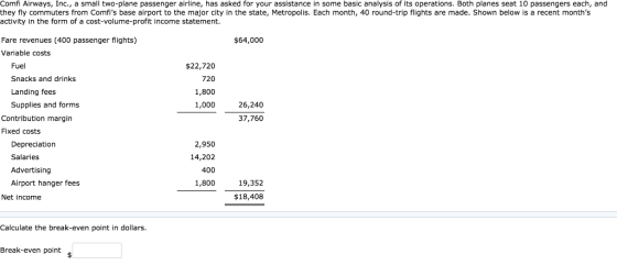 Comfi Airways, Inc., a small two-plane passenger airline, has asked for your assistance in some basic analysis of its operati