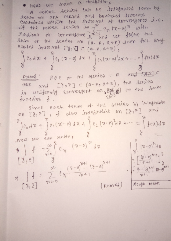 • Hore we chave a theorem, A power series can be entograted term by torm on any closed and bounded interval Contained within