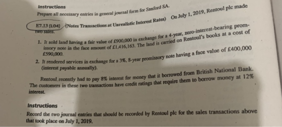 journal form for Sanford SA. Unrealistic Interest Rates) On July 1, 2019, Rentoul ple made Instructions Prepare all necessar