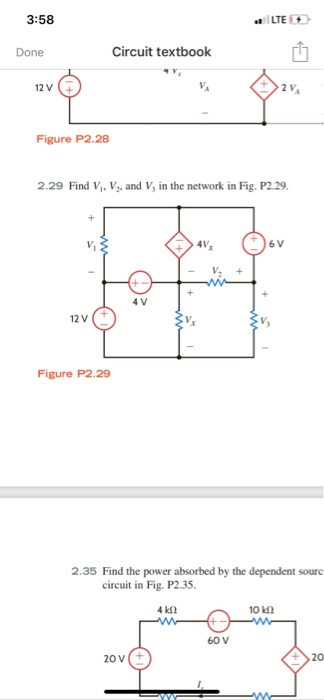 3:58 ..TED Circuit textbook Done 12v Figure P2.28 2.29 Find V, V, and V, in the network in Fig. P2.29. Figure P2.29 2.35 Find