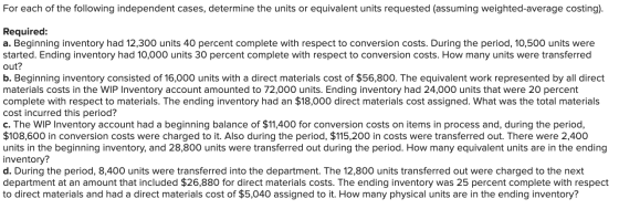 For each of the following independent cases, determine the units or equivalent units requested (assuming weighted average cos