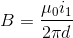 B = \frac{\mu_0 i_1}{2 \pi d}