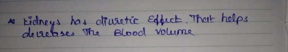 & kidneys has diuretic Effect That helps decreases The Blood volume...