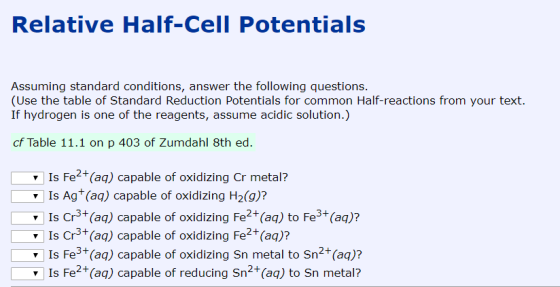 Relative Half-Cell Potentials Assuming standard conditions, answer the following questions. (Use the table of Standard Reduct