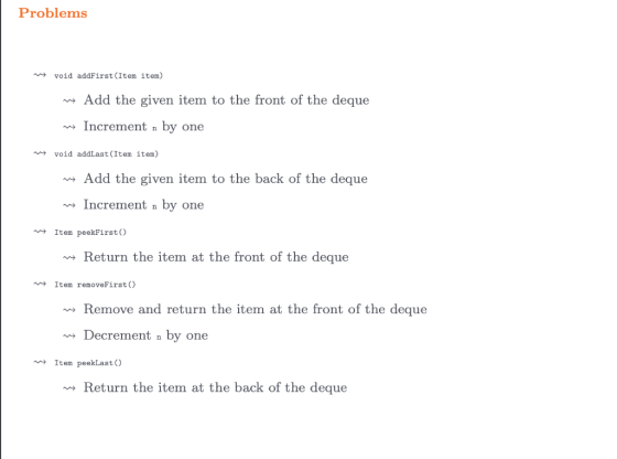 Problems void addFirst(Item item) my Add the given item to the front of the deque w Increment n by one void addLast (Item ite