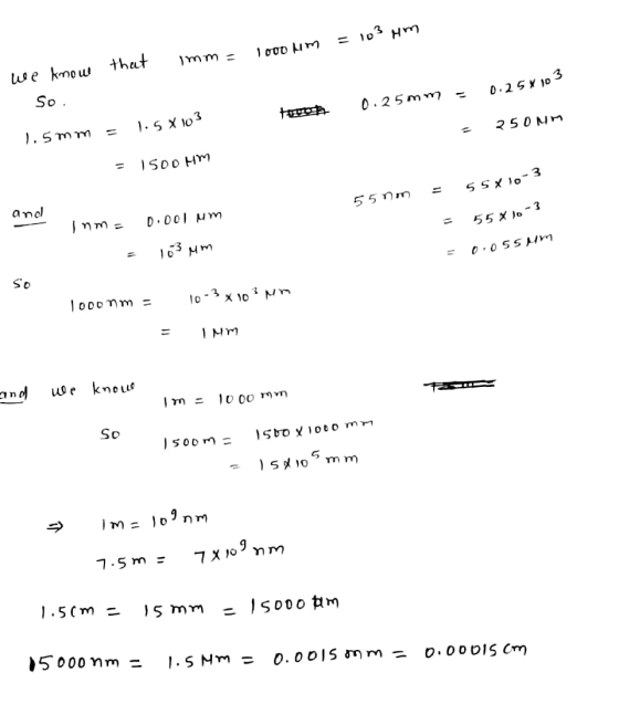 that imm= 1000 hm = 103 mm We know 0.25*103 So. 0.25mm = tuo 1.5 X 10% 250NM 1.5 m m = 1500 Hm = 55X10-3 55non and and Inme 0