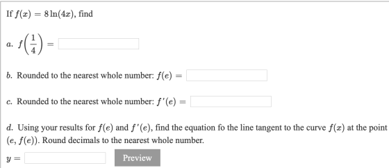 If f(a) = 8 ln(4x), find a. f b. Rounded to the nearest whole number: f(e) c. Rounded to the nearest whole number: f(e) = d.