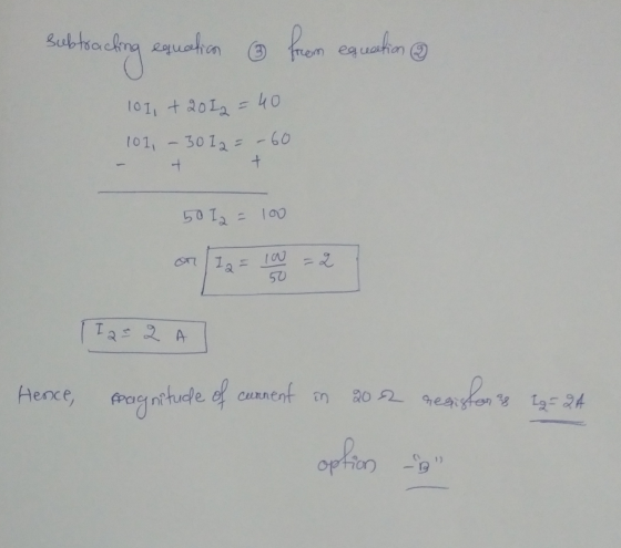 subtracting equation & from equation 101, +2012=40 101 - 3012 = -60 - + + 50 I2 = 100 1 I 2 = 2 A Hence, resistor 2 Lg= 24 sp