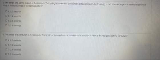 3. The period of a spring system is 14 seconds. The spring is moved to a place where the acceleration due to gravity is two t