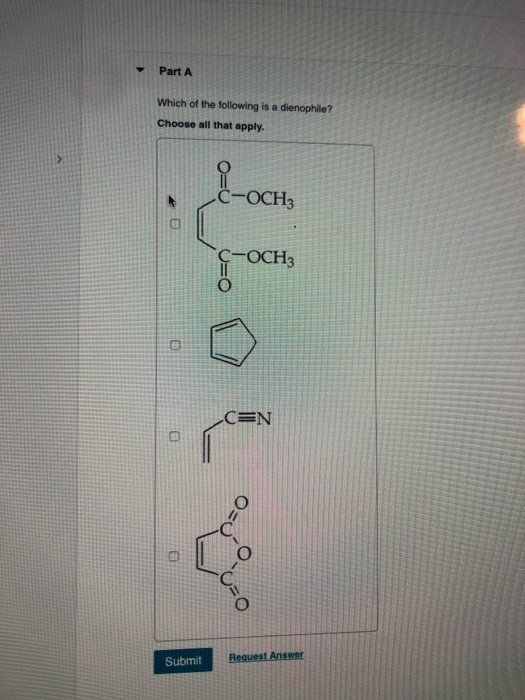 Which of the following is a dienophile? Choose all that apply. C-OCH3 O ОСН, = 0 Submit
