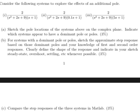 Consider the following systems to explore the effects of an additional pole. (1) 762 +28 +9(8+1) (ii) (62 +25 +9)(0.18 +1) (i