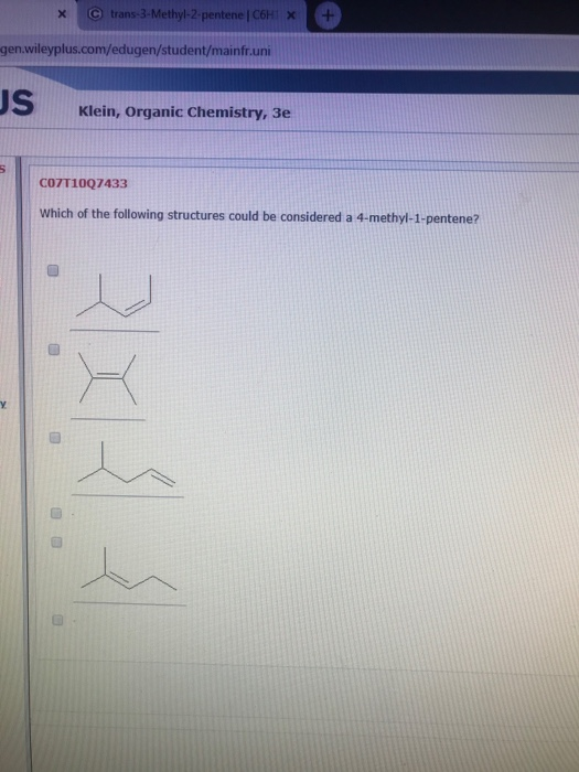 * C trans-3-Methyl-2-pentene C6H gen.wileyplus.com/edugen/student/mainfr.uni JS Klein, Organic Chemistry, 3e CO7T1007433 Whic