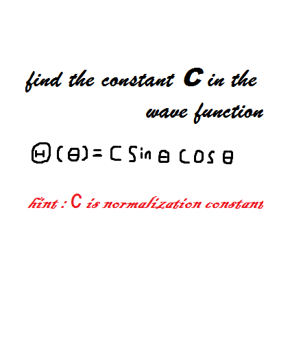 lind the constant C in the wave funetion fint C is normakzation constant