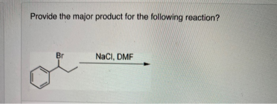 Provide the major product for the following reaction? NaCl, DMF