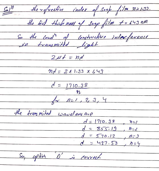 Solh the refreeline_indler of seaf filme m2 1.39 the tiel thickness of soap film t = 643 nm. So the lonel al Constructive in
