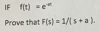 IF f(t) eat Prove that F(s) = 1/( s + a ).