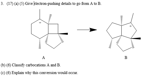 3. (17) (a) (5) Give electron-pushing details to go from A to B. (b) (6) Classify carbocations A and B. (c) (6) Explain why t